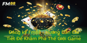 Ang Ky Fm88 Huong Dan Chi Tiet E Kham Pha The Gioi Game Chat Luong