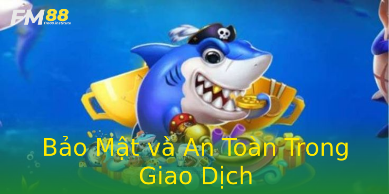 Bảo Mật và An Toàn Trong Giao Dịch Bảo Mật và An Toàn Trong Giao Dịch