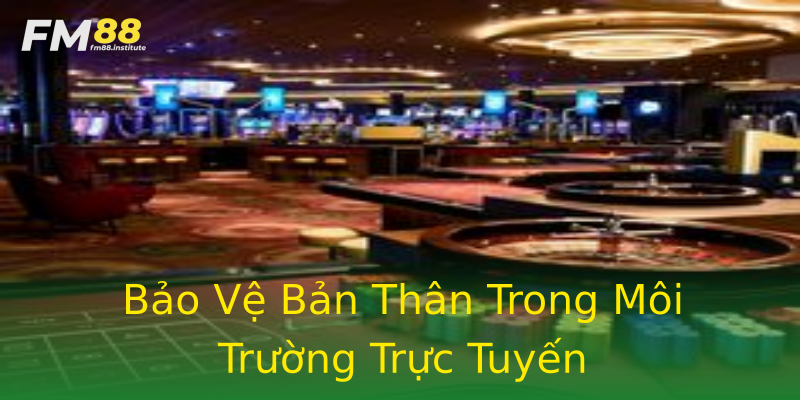 Bảo Vệ Bản Thân Trong Môi Trường Trực Tuyến Bảo Vệ Bản Thân Trong Môi Trường Trực Tuyến