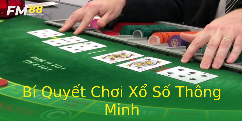 Bí Quyết Chơi Xổ Số Thông Minh Bí Quyết Chơi Xổ Số Thông Minh
