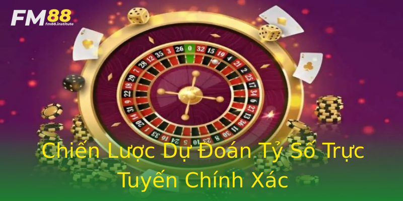Chiến Lược Dự Đoán Tỷ Số Trực Tuyến Chính Xác Chiến Lược Dự Đoán Tỷ Số Trực Tuyến Chính Xác