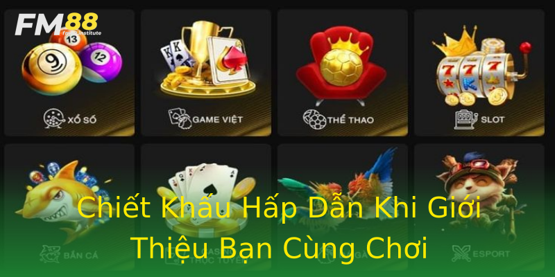Chiết Khấu Hấp Dẫn Khi Giới Thiệu Bạn Cùng Chơi Chiết Khấu Hấp Dẫn Khi Giới Thiệu Bạn Cùng Chơi