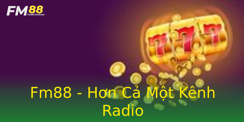 Fm88 - Hơn Cả Một Kênh Radio Fm88 - Hơn Cả Một Kênh Radio