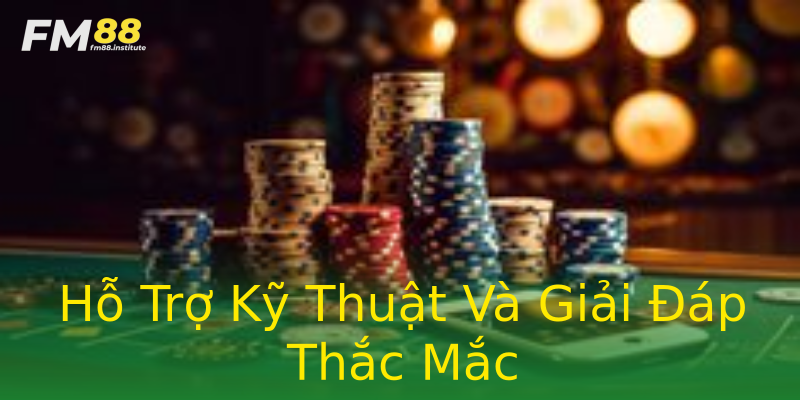 Hỗ Trợ Kỹ Thuật Và Giải Đáp Thắc Mắc Hỗ Trợ Kỹ Thuật Và Giải Đáp Thắc Mắc