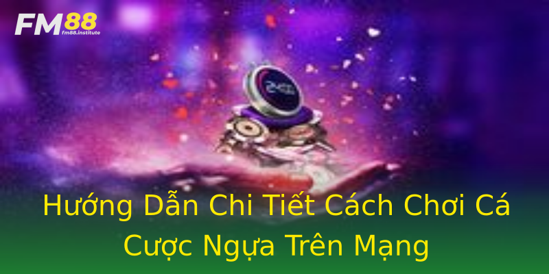 Hướng Dẫn Chi Tiết Cách Chơi Cá Cược Ngựa Trên Mạng Hướng Dẫn Chi Tiết Cách Chơi Cá Cược Ngựa Trên Mạng