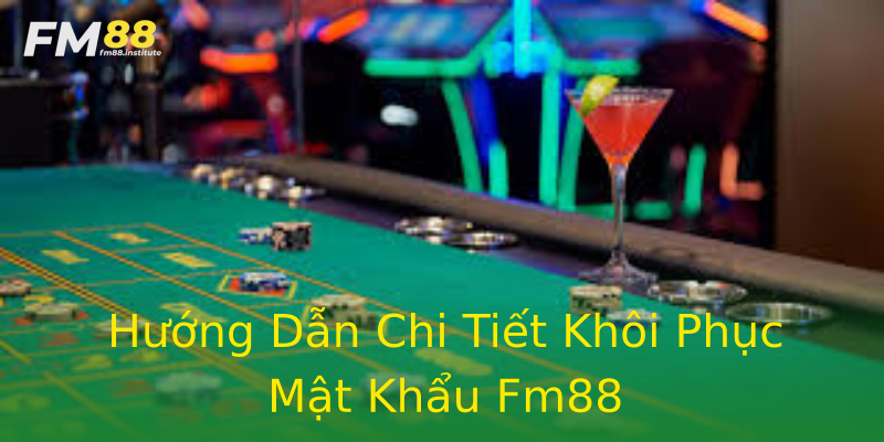 Hướng Dẫn Chi Tiết Khôi Phục Mật Khẩu Fm88 Hướng Dẫn Chi Tiết Khôi Phục Mật Khẩu Fm88