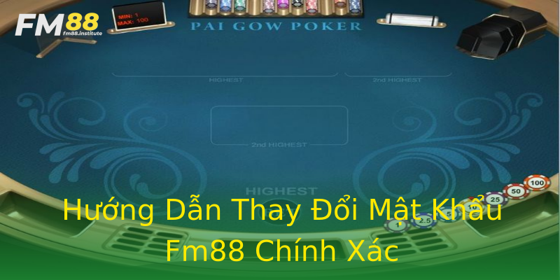 Hướng Dẫn Thay Đổi Mật Khẩu Fm88 Chính Xác Hướng Dẫn Thay Đổi Mật Khẩu Fm88 Chính Xác
