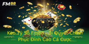 Keo Ty So Fm88 Bi Quyet Chinh Phuc Inh Cao Ca Cuoc
