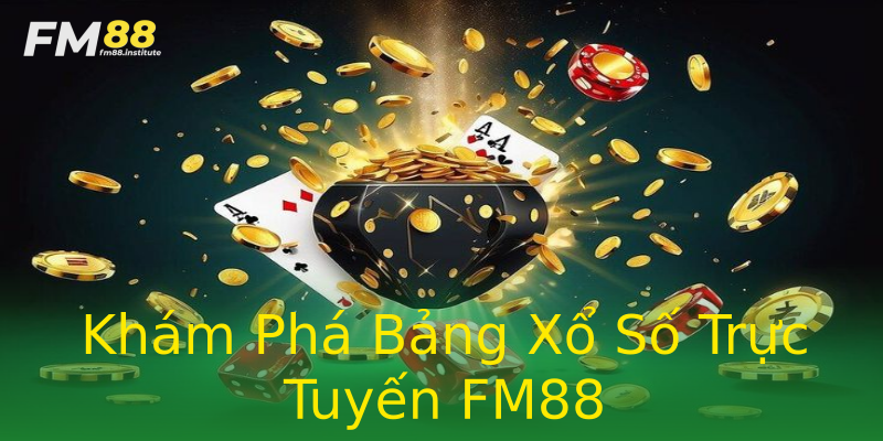 Khám Phá Bảng Xổ Số Trực Tuyến FM88 Khám Phá Bảng Xổ Số Trực Tuyến FM88