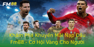 Kham Pha Khuyen Mai Nap Au Fm88 Co Hoi Vang Cho Nguoi Choi