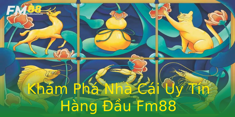 Khám Phá Nhà Cái Uy Tín Hàng Đầu Fm88 Khám Phá Nhà Cái Uy Tín Hàng Đầu Fm88