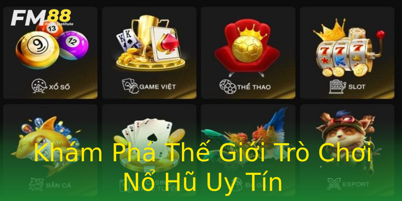 Khám Phá Thế Giới Trò Chơi Nổ Hũ Uy Tín Khám Phá Thế Giới Trò Chơi Nổ Hũ Uy Tín