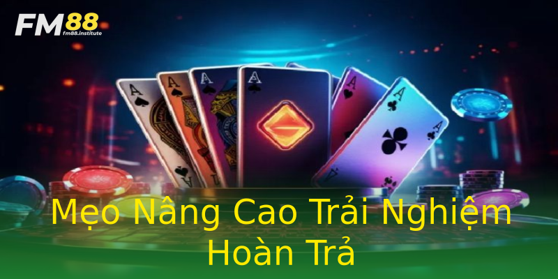 Mẹo Nâng Cao Trải Nghiệm Hoàn Trả Mẹo Nâng Cao Trải Nghiệm Hoàn Trả