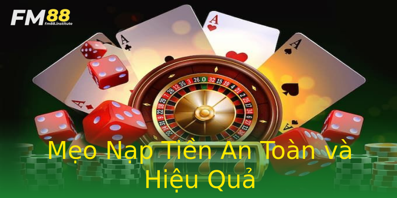 Mẹo Nạp Tiền An Toàn và Hiệu Quả Mẹo Nạp Tiền An Toàn và Hiệu Quả