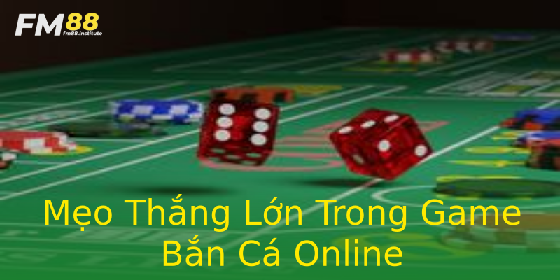 Mẹo Thắng Lớn Trong Game Bắn Cá Online Mẹo Thắng Lớn Trong Game Bắn Cá Online