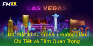 Oi Mat Khau Fm88 Huong Dan Chi Tiet Va Tam Quan Trong Trong Bao Mat Tai Khoan Ca Cuoc