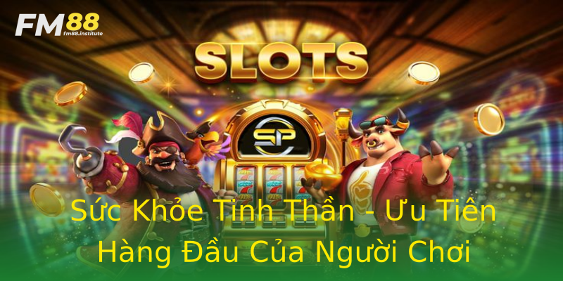 Sức Khỏe Tinh Thần - Ưu Tiên Hàng Đầu Của Người Chơi Sức Khỏe Tinh Thần - Ưu Tiên Hàng Đầu Của Người Chơi