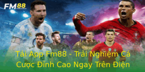 Tai App Fm88 Trai Nghiem Ca Cuoc Inh Cao Ngay Tren Ien Thoai