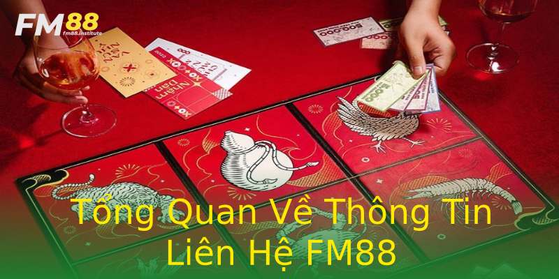 Tổng Quan Về Thông Tin Liên Hệ FM88 Tổng Quan Về Thông Tin Liên Hệ FM88