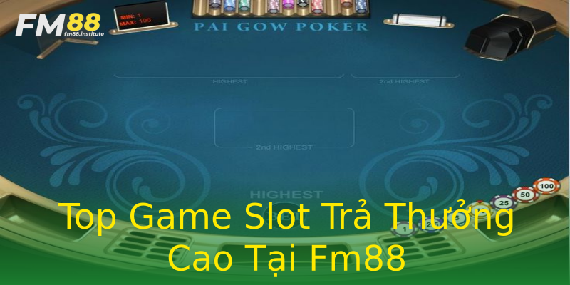 Top Game Slot Trả Thưởng Cao Tại Fm88 Top Game Slot Trả Thưởng Cao Tại Fm88