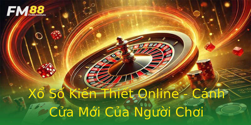Xổ Số Kiến Thiết Online - Cánh Cửa Mới Của Người Chơi Xổ Số Kiến Thiết Online - Cánh Cửa Mới Của Người Chơi
